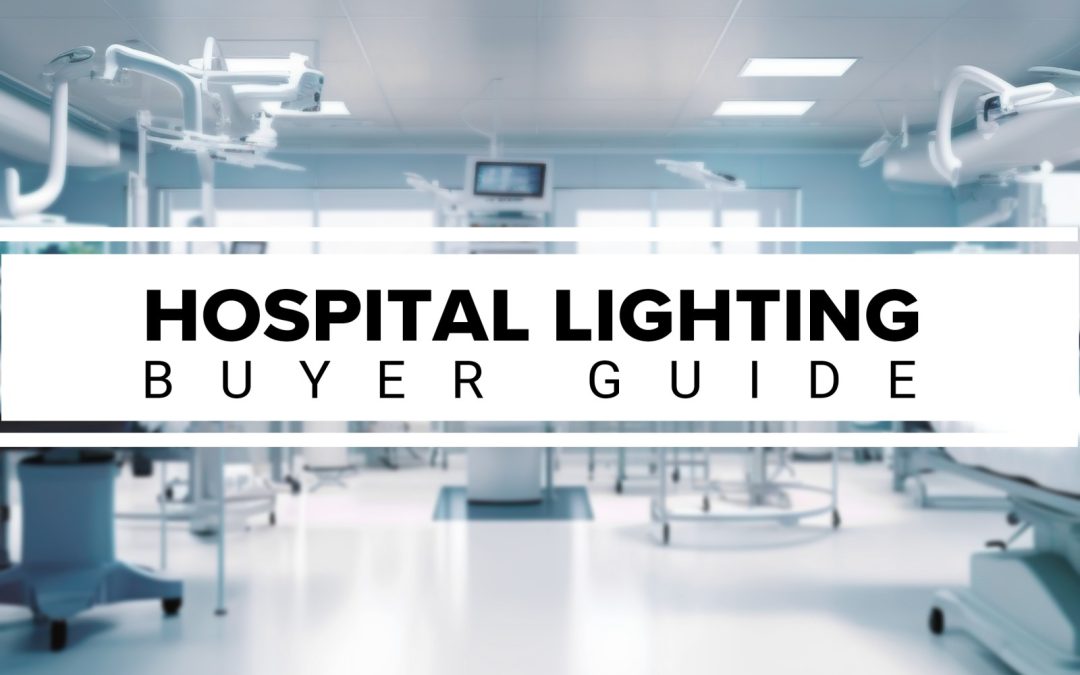 Hospital Lighting Buyer Guide